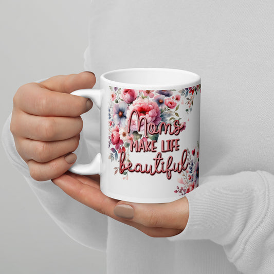 Moms Make Life Beautiful glossy mug