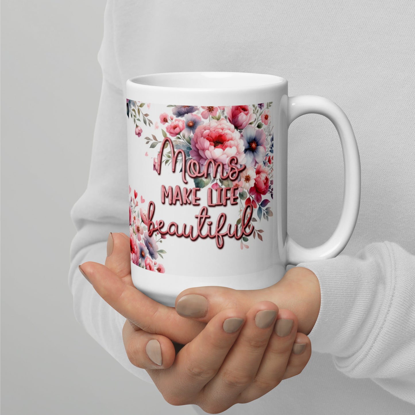 Moms Make Life Beautiful glossy mug